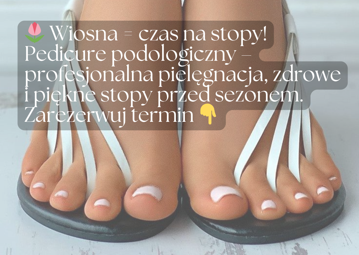Wreszcie wiosna! 🌸 Przygotuj swoje stopy po zimie – czas pokazać je w letnich butach
